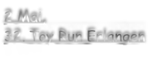 2 Mai, 32. Toy Run Erlangen