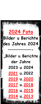 2024 Foto Bilder u Berichte des Jahres 2024 –––––––––––––- „Bilder u Berichte der Jahre 2023 u 2024 2021 u.2022 2019 u.2020 2017 u.2018 2016 u.2015 2014 u.2013