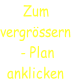 Zum vergrössern  - Plan anklicken