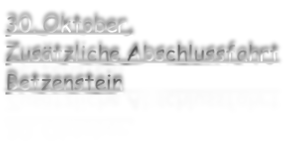 30. Oktober, Zusätzliche Abschlussfahrt Betzenstein