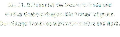 Am 31. Oktober ist die Saison zu Ende und wird zu Grabe getragen. Die Trauer ist gross. Der einzige Trost - es wird wieder März und April.